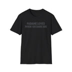 Padame Loves When I Go Dark Side T-Shirt