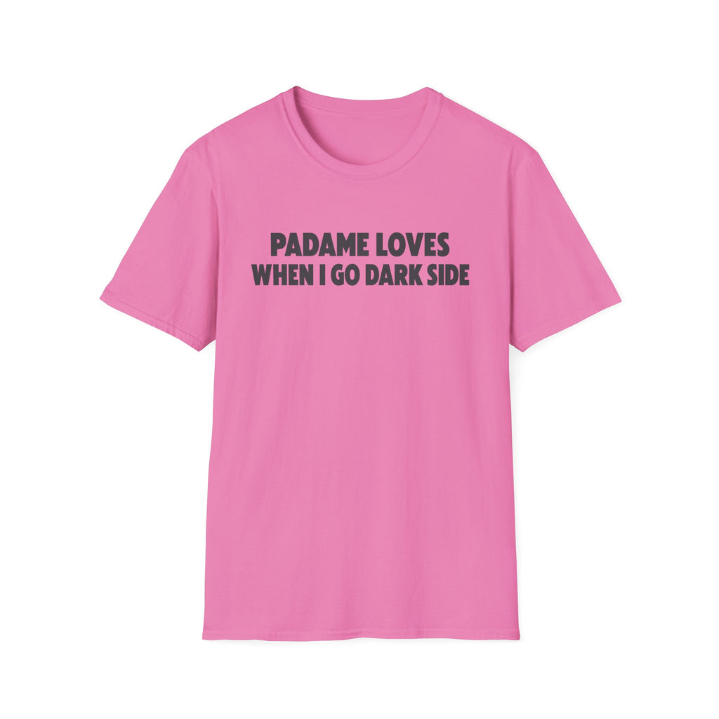 T-Shirt — "Padame Loves When I Go Dark Side" Funny Star Wars Mom Tee
