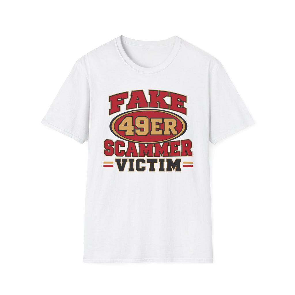 Fake 49ers Scammer Victim T-Shirt