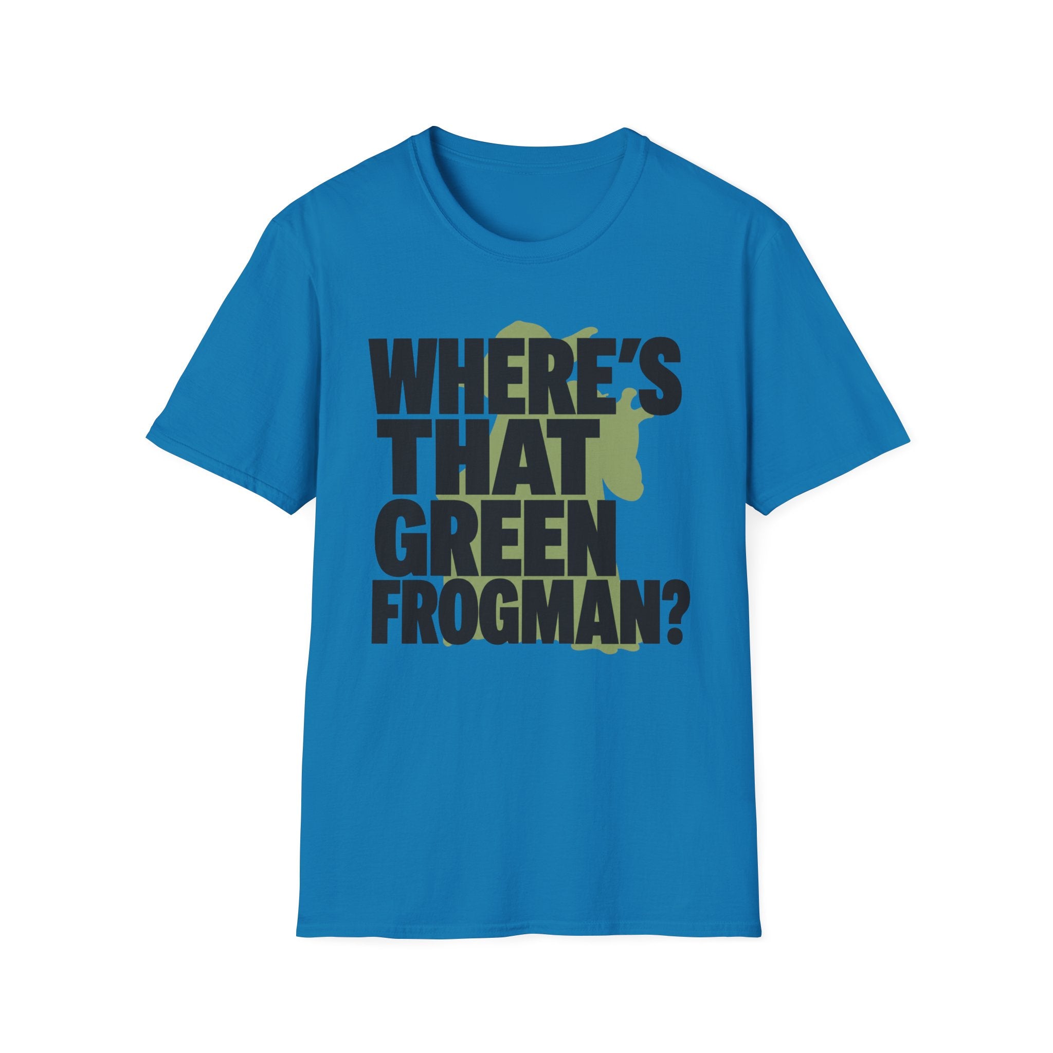 Where's That Green Frogman? T-Shirt