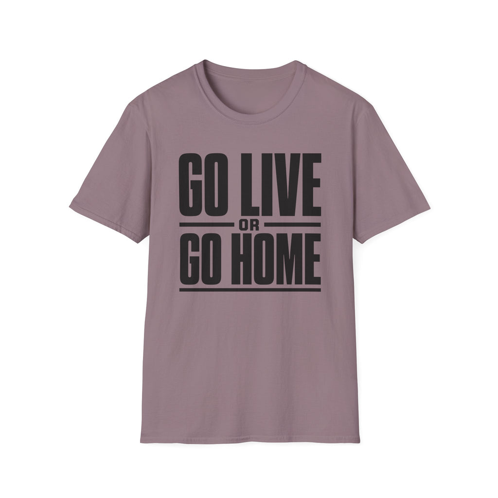 Go Live or Go Home T‑Shirt — Bold Motivational Graphic Tee