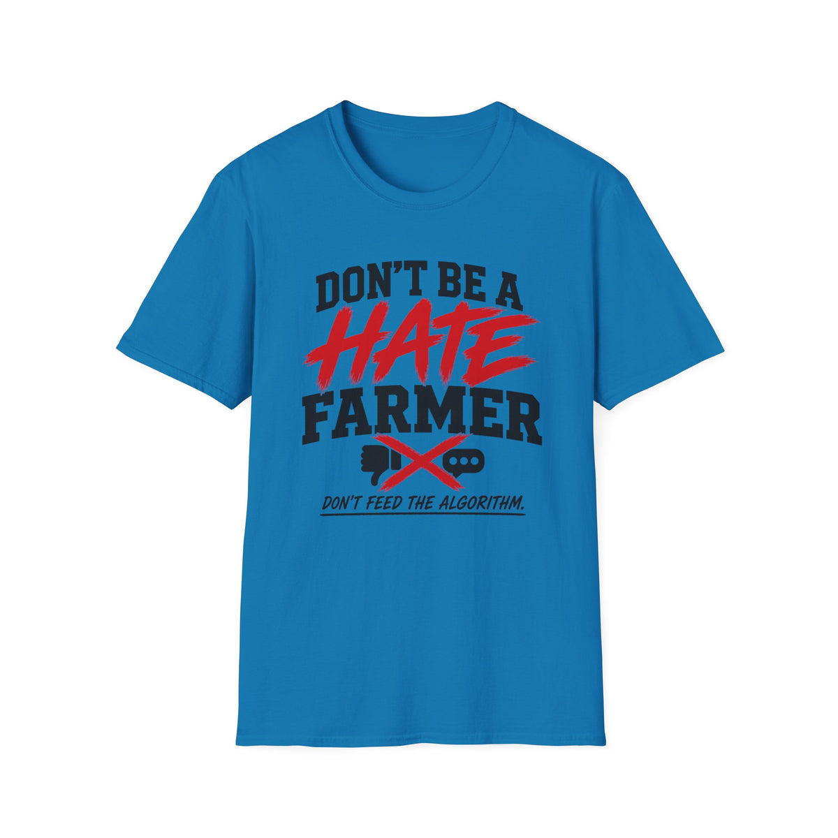 Don’t Be a Hate Farmer T‑Shirt