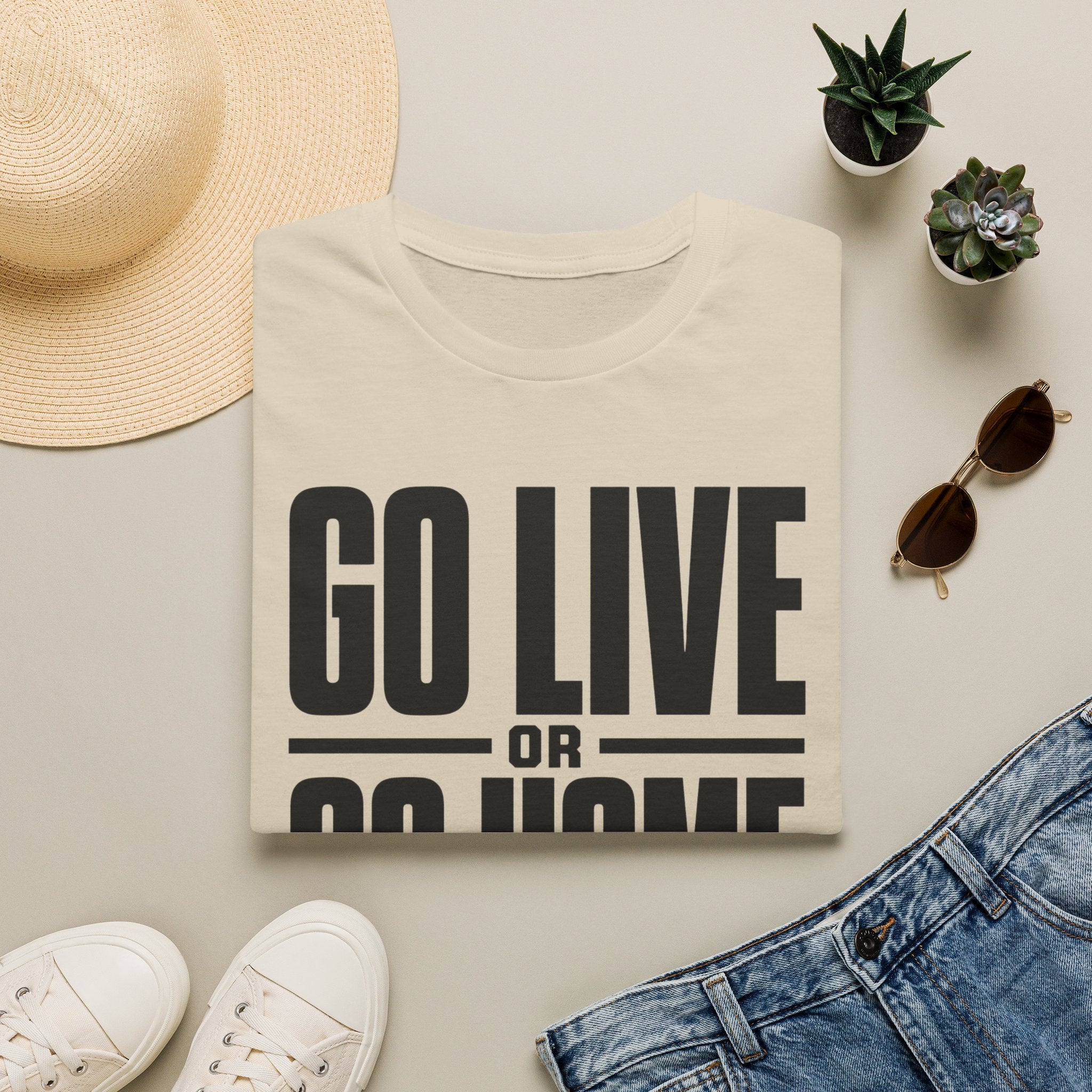 Go Live or Go Home T‑Shirt — Bold Motivational Graphic Tee