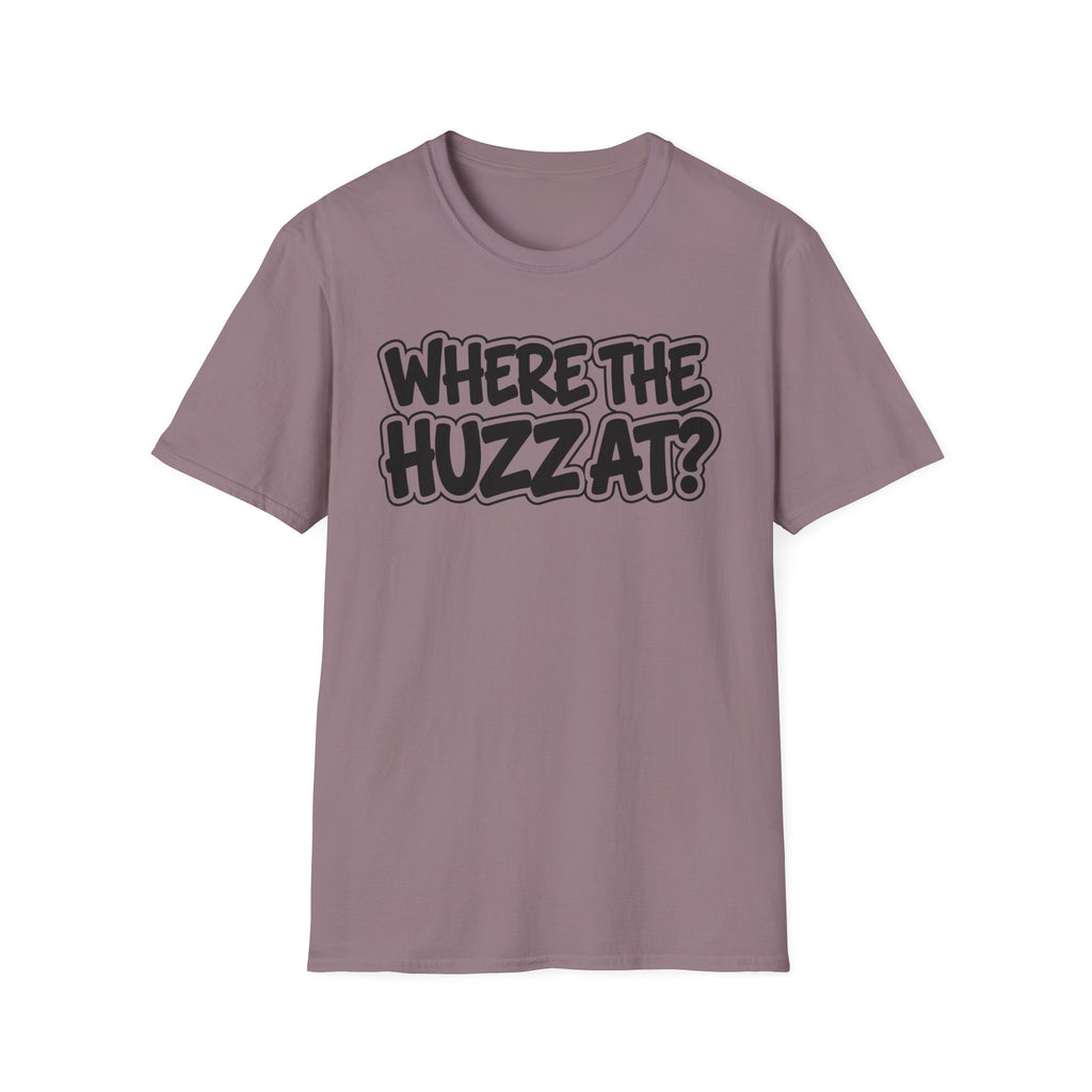 Where The Huzz At? T-Shirt — Playful Graphic Tee
