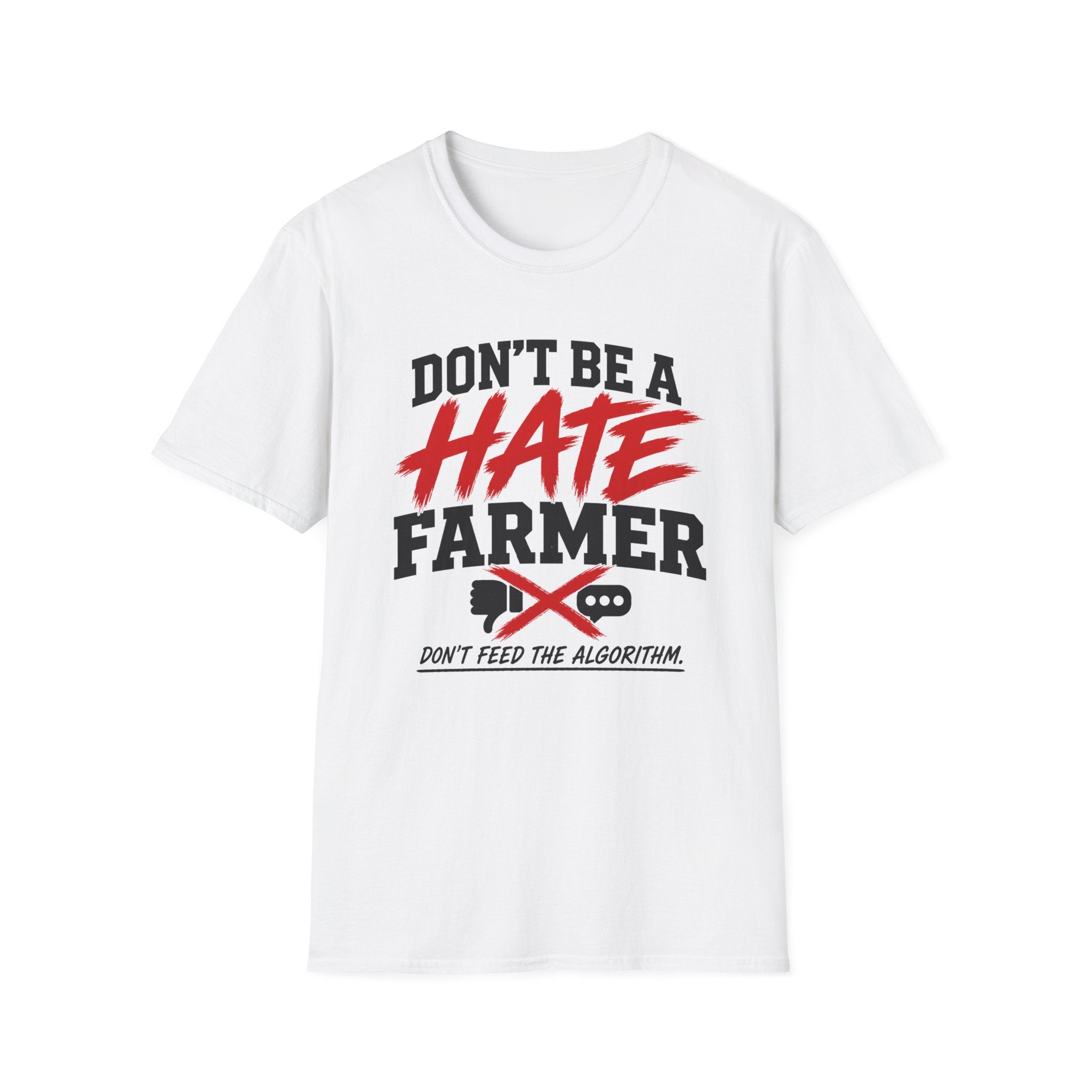 Don’t Be a Hate Farmer T‑Shirt — Don’t Feed the Algorithm Protest Tee