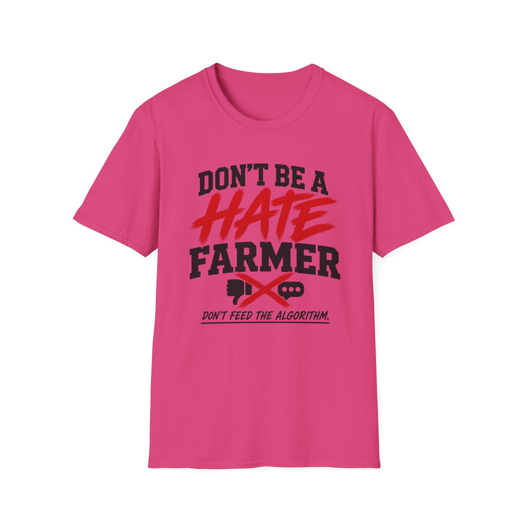 Don’t Be a Hate Farmer T‑Shirt — Don’t Feed the Algorithm Protest Tee