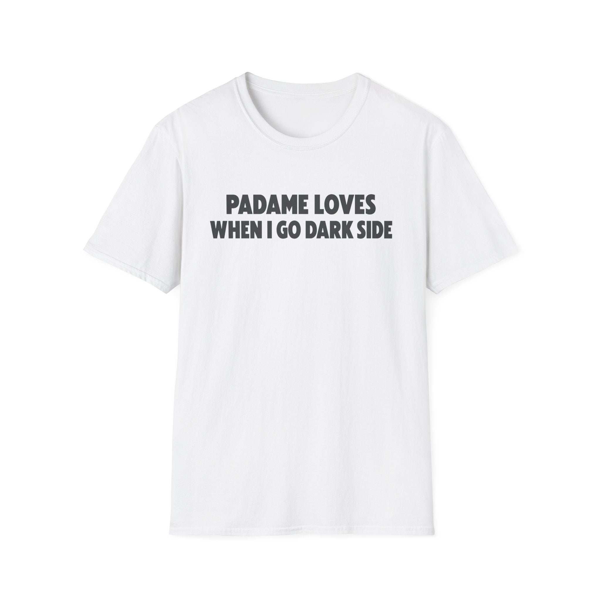 T-Shirt — "Padame Loves When I Go Dark Side" Funny Star Wars Mom Tee