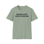 Padame Loves When I Go Dark Side T-Shirt
