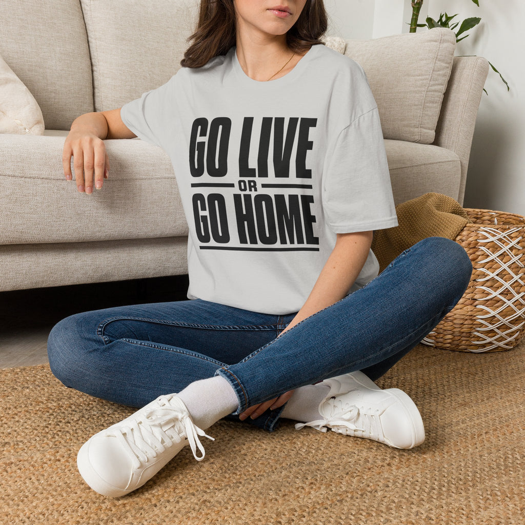 Go Live or Go Home T‑Shirt — Bold Motivational Graphic Tee
