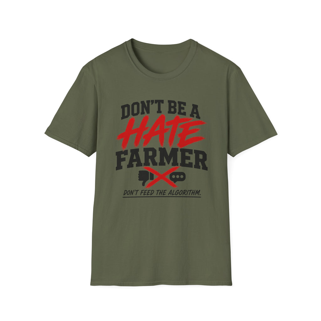 Don’t Be a Hate Farmer T‑Shirt — Don’t Feed the Algorithm Protest Tee