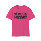 Where The Huzz At? T-Shirt — Playful Graphic Tee