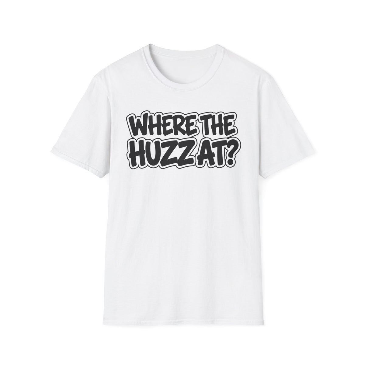 Where The Huzz At? T-Shirt