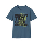 Where's That Green Frogman? T-Shirt