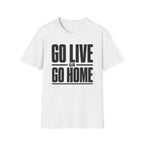 Go Live or Go Home T‑Shirt — Bold Motivational Graphic Tee
