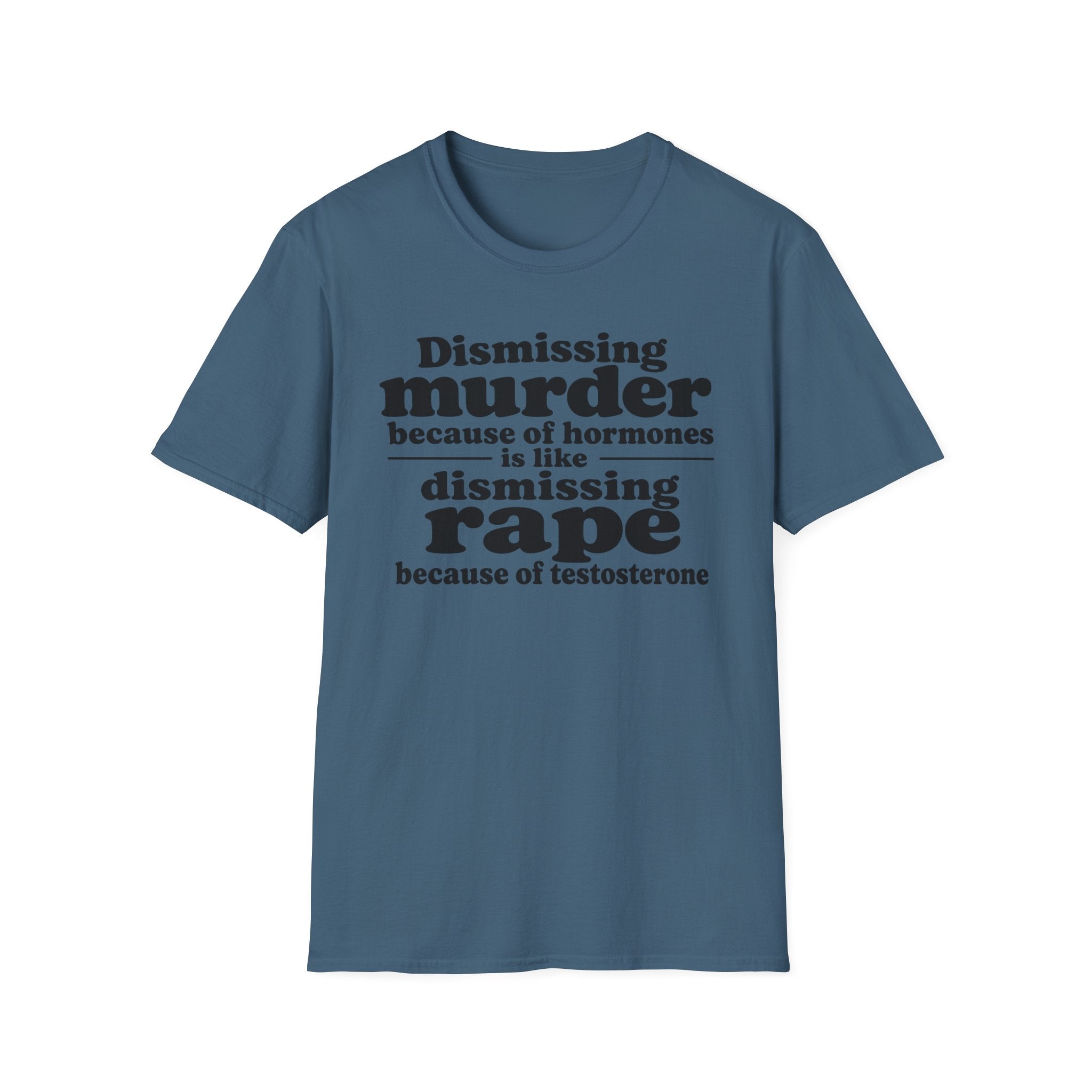 Statement Tee — "Dismissing m because of hormones is like dismissing r because of testosterone"