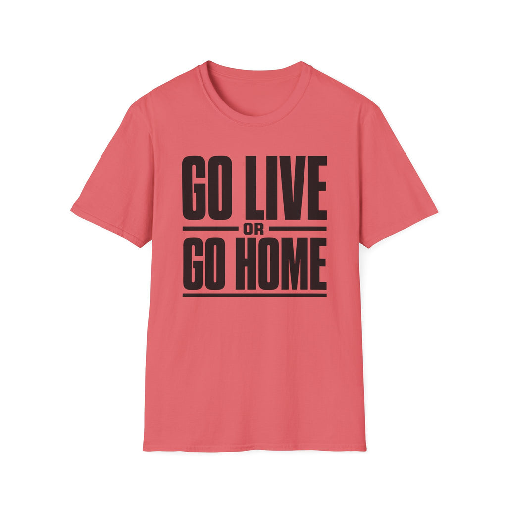 Go Live or Go Home T‑Shirt — Bold Motivational Graphic Tee