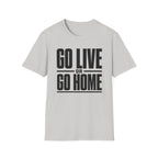 Go Live or Go Home T‑Shirt — Bold Motivational Graphic Tee