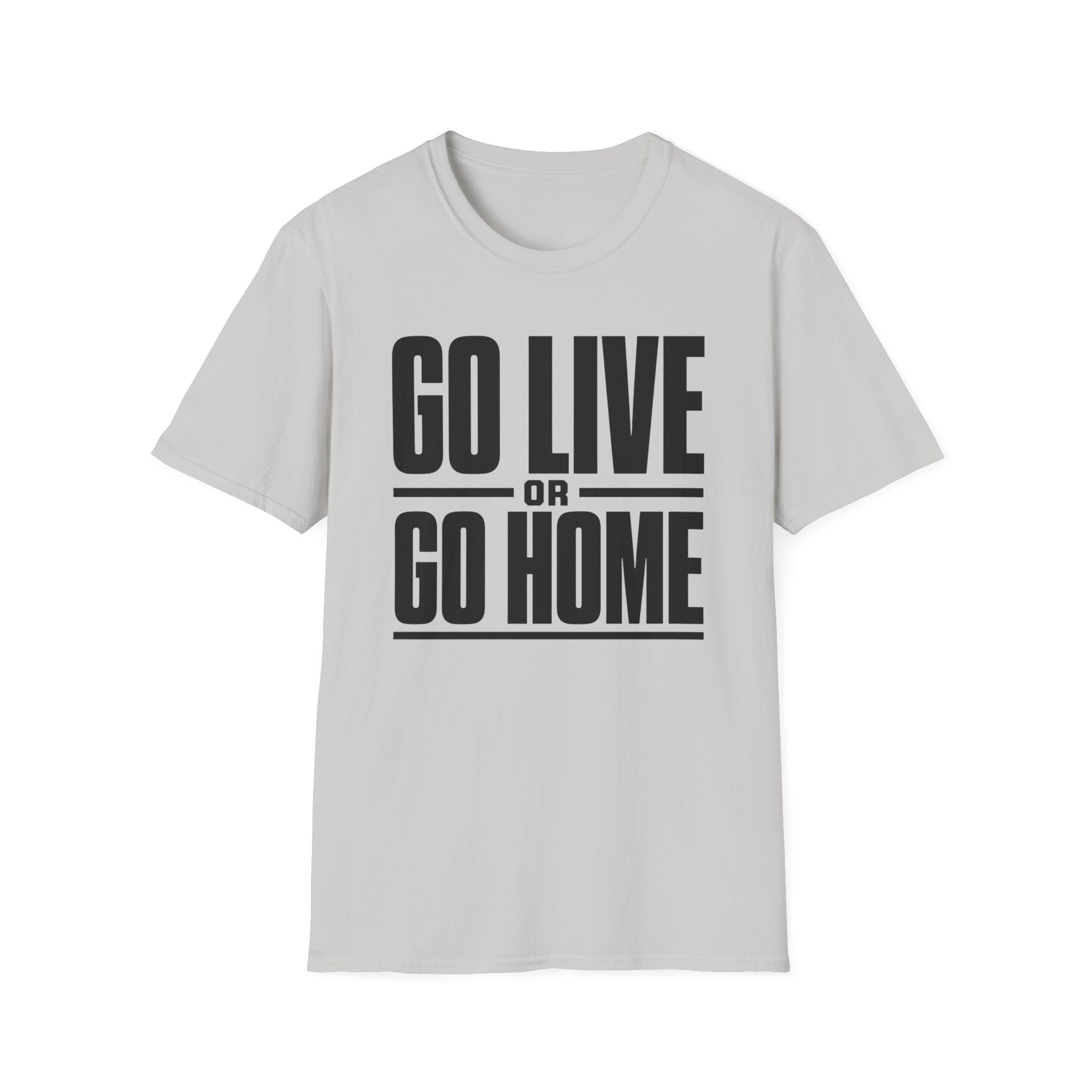 Go Live or Go Home T‑Shirt — Bold Motivational Graphic Tee
