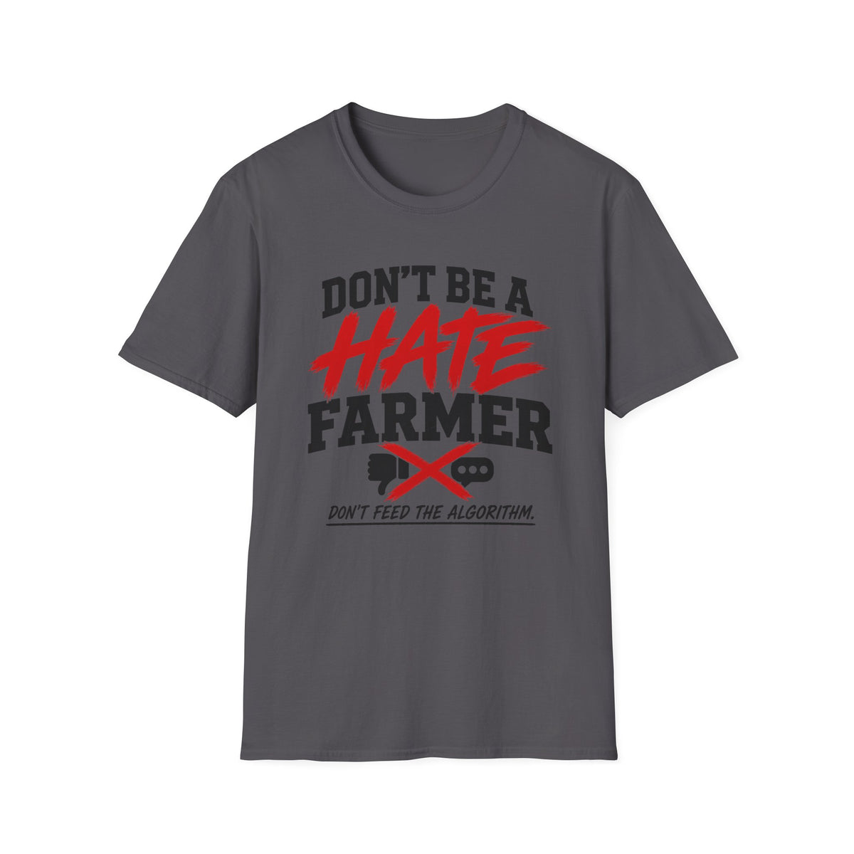 Don’t Be a Hate Farmer T‑Shirt