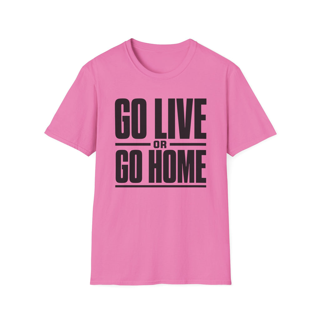 Go Live or Go Home T‑Shirt — Bold Motivational Graphic Tee
