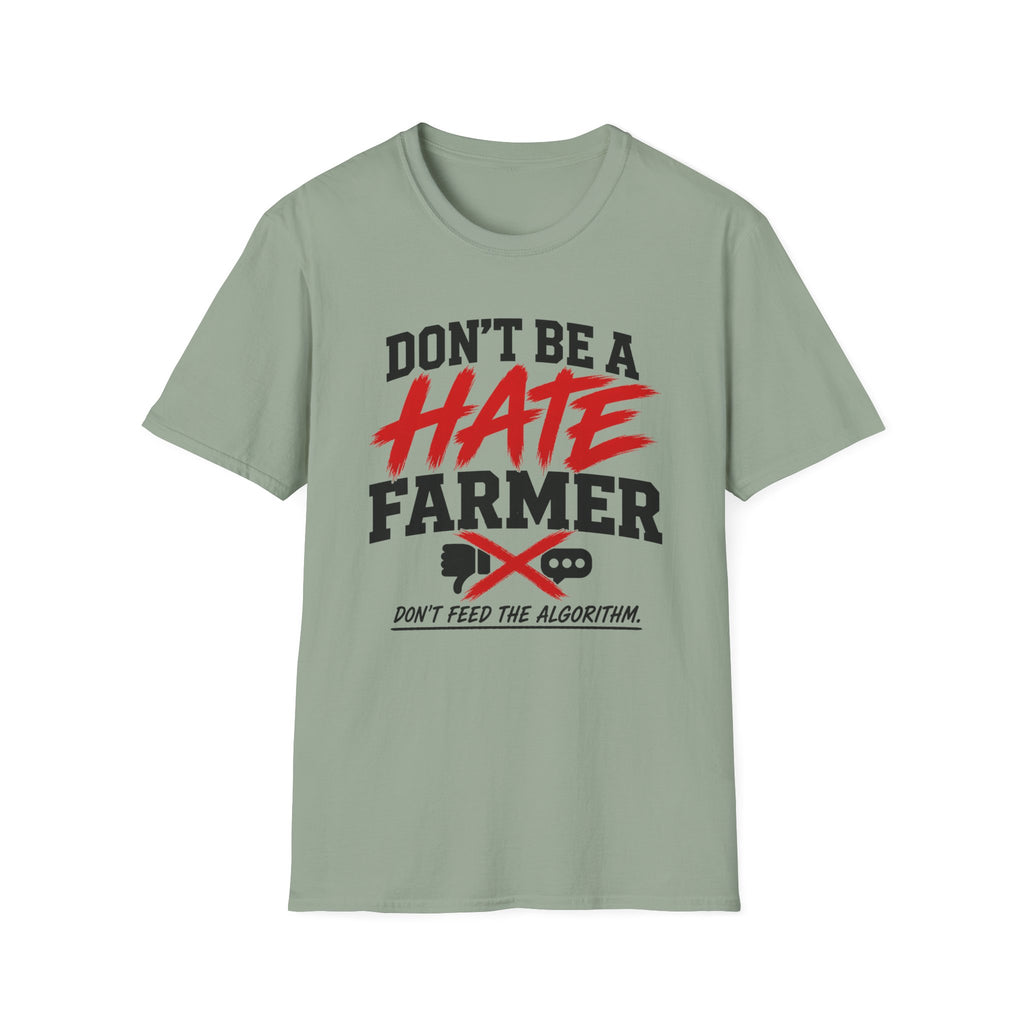 Don’t Be a Hate Farmer T‑Shirt — Don’t Feed the Algorithm Protest Tee