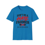 Don’t Be a Hate Farmer T‑Shirt — Don’t Feed the Algorithm Protest Tee