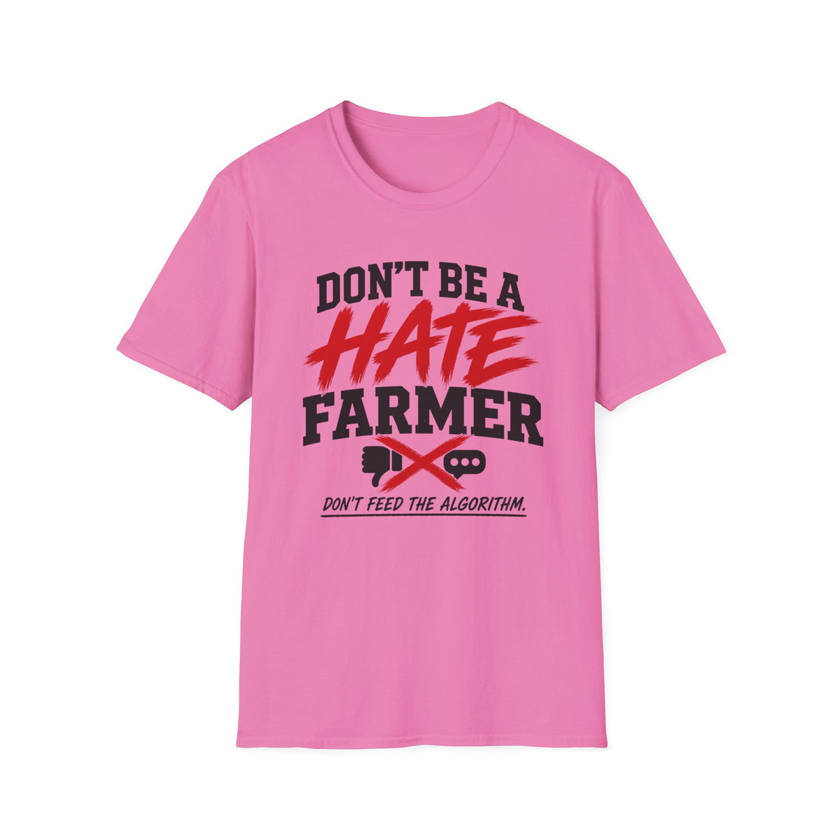 Don’t Be a Hate Farmer T‑Shirt