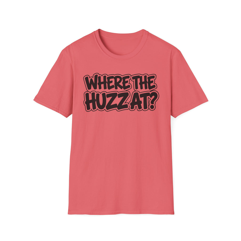 Where The Huzz At? T-Shirt — Playful Graphic Tee