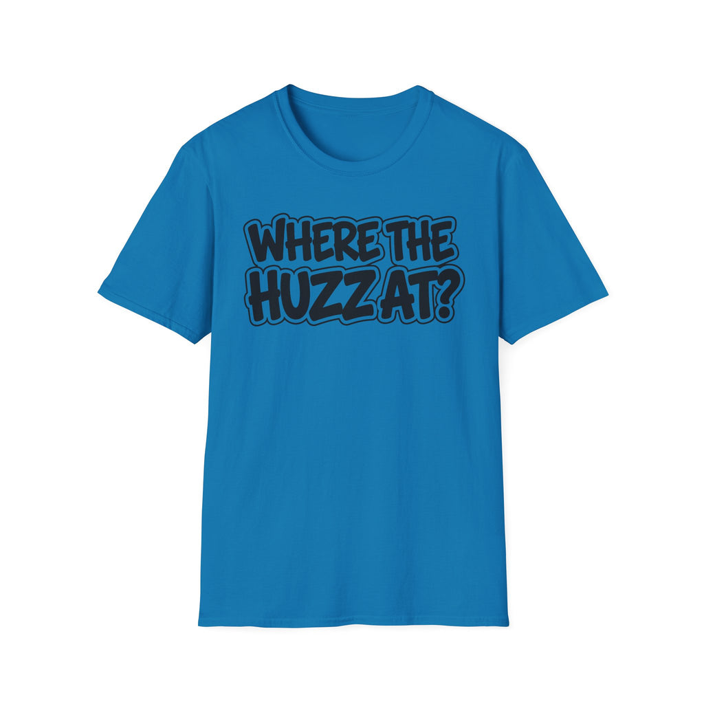 Where The Huzz At? T-Shirt — Playful Graphic Tee