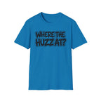 Where The Huzz At? T-Shirt — Playful Graphic Tee