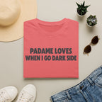 T-Shirt — "Padame Loves When I Go Dark Side" Funny Star Wars Mom Tee